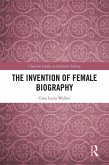 The Invention of Female Biography (eBook, PDF)