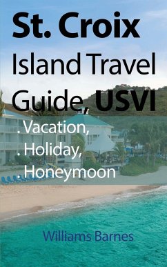 St. Croix Island Travel Guide, USVI - Barnes, Williams