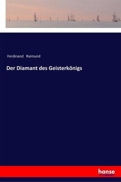 Der Diamant des Geisterkönigs - Raimund, Ferdinand