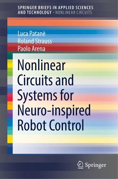 Nonlinear Circuits and Systems for Neuro-inspired Robot Control - Patanè, Luca;Strauß, Roland;Arena, Paolo