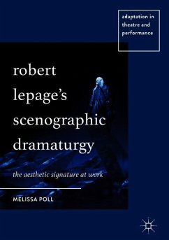 Robert Lepage¿s Scenographic Dramaturgy - Poll, Melissa