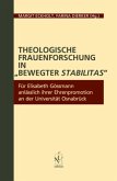 Theologische Frauenforschung in "bewegter stabilitas" Theologische Frauenforschung in "bewegter stabilitas"