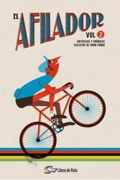 El afilador 2 : artículos y crónicas ciclistas de gran fondo - Arribas Lázaro, Carlos . . . [et al.