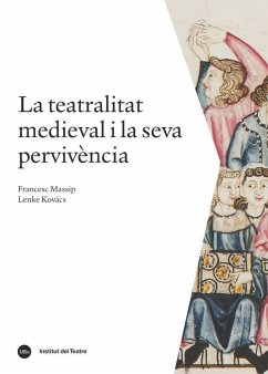 La teatralitat medieval i la seva pervivència - Massip i Bonet, Francesc; Kovács, Lenke
