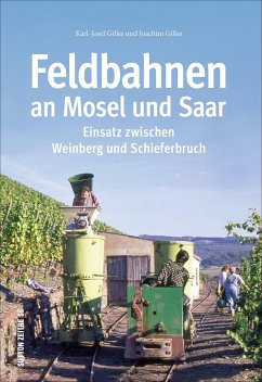 Feldbahnen an Mosel und Saar - Gilles, Joachim;Gilles, Karl-Josef