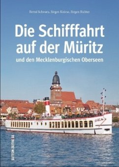 Die Schifffahrt auf der Müritz und den Mecklenburgischen Oberseen - Schwarz, Bernd;Kniesz, Jürgen