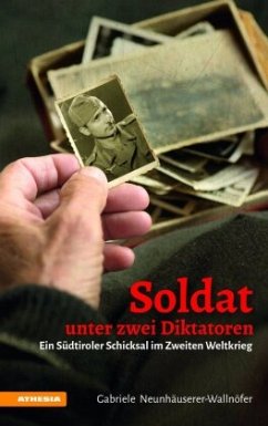 Soldat unter zwei Diktatoren - Neunhäuserer-Wallnöfer, Gabriele