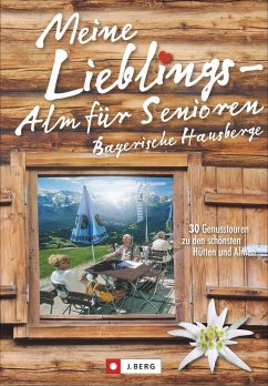 Meine Lieblings-Alm für Senioren Bayerische Hausberge - Meier, Markus