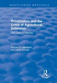 Privatization and the Crisis of Agricultural Extension: The Case of Pakistan (eBook, ePUB)