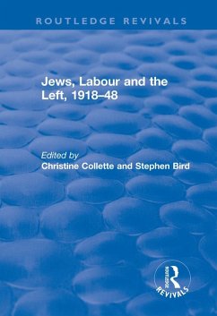Jews, Labour and the Left, 1918-48 (eBook, ePUB) - Collette, Christine; Bird, Stephen