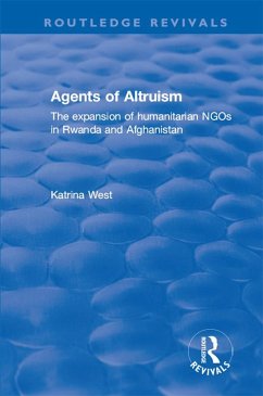 Agents of Altruism: The Expansion of Humanitarian NGOs in Rwanda and Afghanistan (eBook, ePUB) - West, Katrina