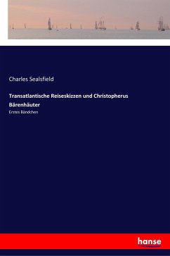 Transatlantische Reiseskizzen und Christopherus Bärenhäuter - Sealsfield, Charles