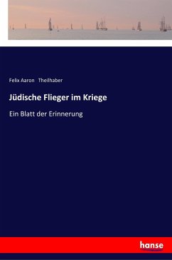 Jüdische Flieger im Kriege - Theilhaber, Felix Aaron