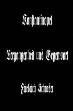 Konstantinopel Vergangenheit und Gegenwart - Schrader, Friedrich