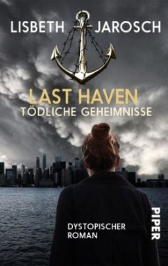 Tödliche Geheimnisse / Last Haven Bd.1 - Jarosch, Lisbeth
