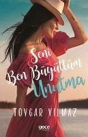 Seni Ben Büyüttüm Unutma - Yilmaz, Toygar