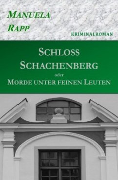 Schloss Schachenberg oder Morde unter feinen Leuten - Rapp, Manuela