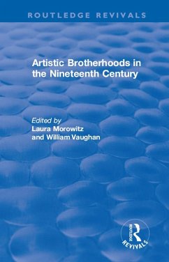 Artistic Brotherhoods in the Nineteenth Century (eBook, PDF) - Morowitz, Laura; Vaughan, William
