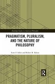 Pragmatism, Pluralism, and the Nature of Philosophy (eBook, PDF)