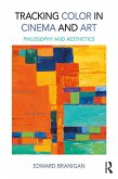 Tracking Color in Cinema and Art (eBook, PDF) Tracking Color in Cinema and Art (eBook, PDF)