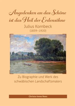 Angedenken an das Schöne ist das Heil der Erdensöhne, Julius Kornbeck (1839-1920) - Nees, Christa-Irene