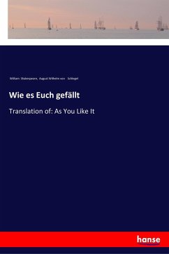 Wie es Euch gefällt - Shakespeare, William; Schlegel, August Wilhelm Von