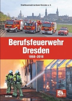 Berufsfeuerwehr Dresden 1868-2018 - Stadtfeuerwehrverband Dresden E.v. Branddirektor Carsten Löwe