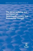 The Art of Suffering and the Impact of Seventeenth-century Anti-Providential Thought (eBook, ePUB) The Art of Suffering and the Impact of Seventeenth-century Anti-Providential Thought (eBook, ePUB)