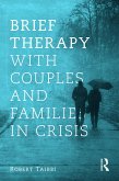 Brief Therapy With Couples and Families in Crisis (eBook, ePUB) Brief Therapy With Couples and Families in Crisis (eBook, ePUB)
