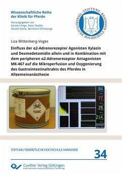 Einfluss der ¿2-Adrenorezeptor Agonisten Xylazin und Dexmedetomidin allein und in Kombination mit dem peripheren ¿2-Adrenorezeptor Antagonisten MK-467 auf die Mikroperfusion und Oxygenierung des Gastrointestinaltrakts des Pferdes in Allgemeinanästhesie - Wittenberg-Voges, Liza