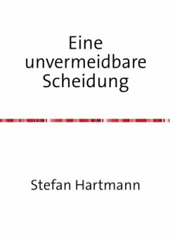 Eine unvermeidbare Scheidung - Hartmann, Stefan