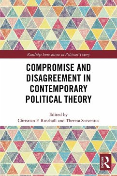 Compromise and Disagreement in Contemporary Political Theory (eBook, ePUB)