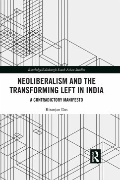 Neoliberalism and the Transforming Left in India (eBook, PDF) - Das, Ritanjan Neoliberalism and the Transforming Left in India (eBook, PDF) - Das, Ritanjan
