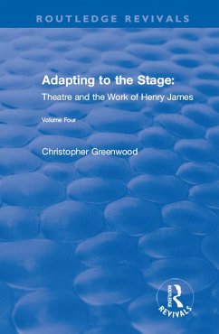 Adapting to the Stage: Theatre and the Work of Henry James (eBook, PDF) - Greenwood, Chris