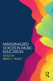 Marginalized Voices in Music Education (eBook, ePUB)