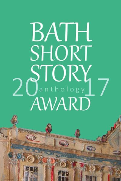 Bath Short Story Award 2017 Anthology (eBook, ePUB)