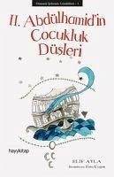 2. Abdülhamidin Cocukluk Düsleri Osmanli Sehzade Günlükleri 1 - Ayla, Elif