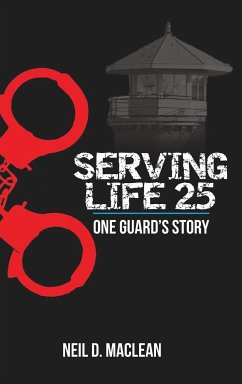 Serving Life 25-One Guard's Story - Maclean, Neil