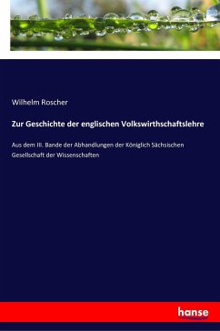 Zur Geschichte der englischen Volkswirthschaftslehre - Roscher, Wilhelm