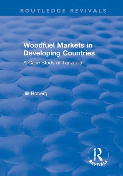 Woodfuel Markets in Developing Countries: A Case Study of Tanzania (eBook, ePUB)