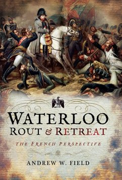 Waterloo: Rout & Retreat (eBook, ePUB) - Field, Andrew W.