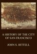 A History of the City of San Francisco... - Bild 1