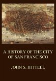 A History of the City of San Francisco (eBook, ePUB)