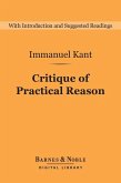 Critique of Practical Reason: And Other Works on the Theory of Ethics (Barnes & Noble Digital Library) (eBook, ePUB)