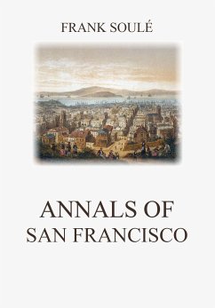 Annals of San Francisco (eBook, ePUB) - Soulé, Frank