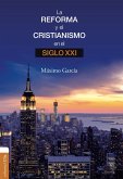 La Reforma y el cristianismo en el S. XXI (eBook, ePUB)
