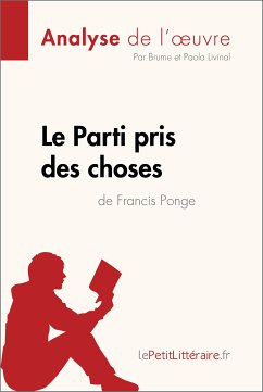 Le Parti pris des choses de Francis Ponge (Analyse de l'œuvre) (eBook, ePUB) - lePetitLitteraire; Brume; Livinal, Paola