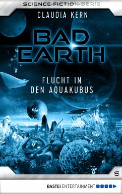 Flucht in den Aquakubus / Bad Earth Bd.6 (eBook, ePUB) - Kern, Claudia