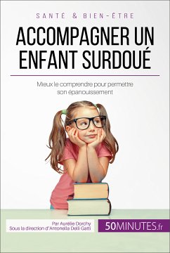 Accompagner un enfant surdoué (eBook, ePUB) - Dorchy, Aurélie; 50Minutes