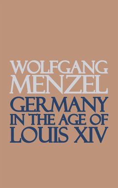 Germany in the Age of Louis the Fourteenth (eBook, ePUB) - Menzel, Wolfgang